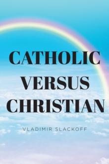 Catholic Versus Christian