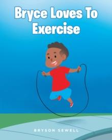 Bryce Loves to Exercise