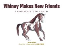 Whinny Makes New Friends : A Horse Moves to the Country