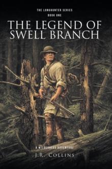 THE LEGEND OF SWELL BRANCH : A WILDERNESS ADVENTURE