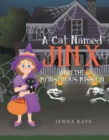 A Cat Named Jinx : Jinx and the Monstrous Mission