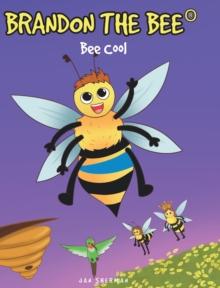 BRANDON THE BEE(r) : Bee Cool