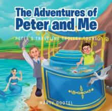 The Adventures of Peter and Me : Peter's Traveling Trolley Tours