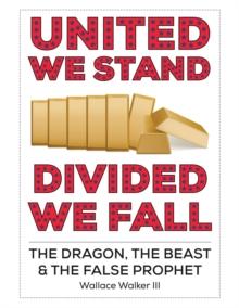 United We Stand Divided We Fall : The Dragon, The Beast & The False Prophet