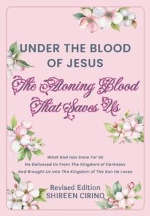 Under The Blood of Jesus : The Atoning Blood That Saves Us