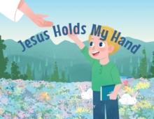 JESUS HOLDS MY HAND