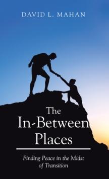 In Between Places : Finding Peace in the Midst of Transition