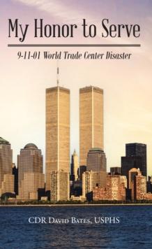 My Honor to Serve : 9-11-01 World Trade Center Disaster