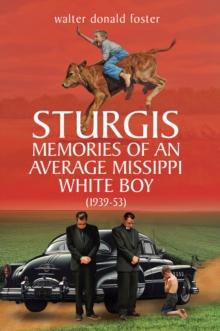 Sturgis Memories of an Average Missippi White Boy : (1939-53)