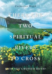 There are Two Spiritual Rivers to Cross : Have You Crossed Both?