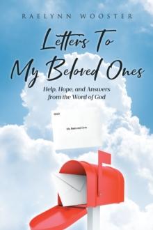 Letters To My Beloved Ones : Help, Hope, and Answers from the Word of God