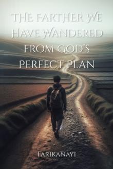 The The Farther We Have Wandered from God's Perfect Plan