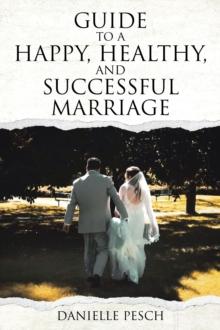 Guide to a Happy, Healthy, and Successful Marriage