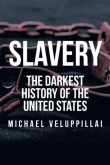 Slavery : The Darkest History of the United States