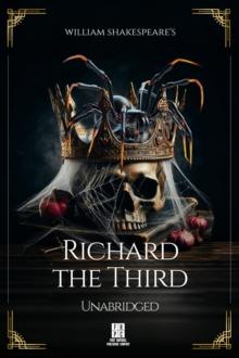 William Shakespeare's Richard the Third - Unabridged