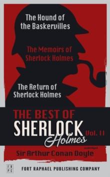 The Best of Sherlock Holmes - Volume II - The Hound of the Baskervilles - The Memoirs of Sherlock Holmes - The Return of Sherlock Holmes - Unabridged