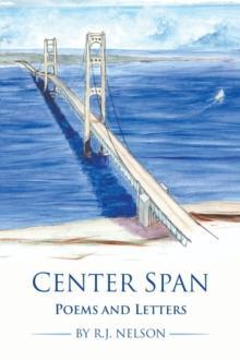 Center Span : Poems and Letters