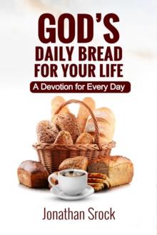 God's Daily Bread for Your Life: A Devotion for Every Day