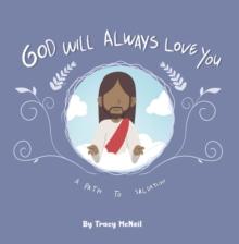 God Will Always Love You : A Path to Salvation