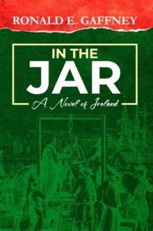 In the Jar : A Novel Of Ireland