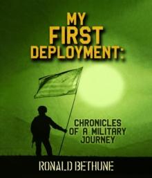 My First Deployment : Chronicles of a Military Journey