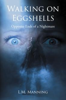 Walking on Eggshells : Opposite Ends of a Nightmare