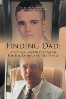 Finding Dad: A Vietnam War Baby's Search For Her Father And Her Family