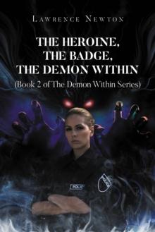 The Heroine, The Badge, The Demon Within : Book 2