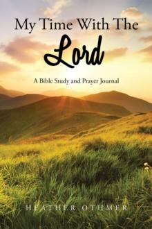 My Time with The Lord : A Bible Study and Prayer Journal