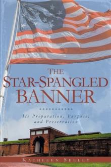 The Star-Spangled Banner : Its Preparation, Purpose, and Preservation