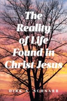 The Reality of Life Found in Christ Jesus