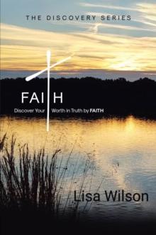 Faith : Discover Your Worth in Truth by FAITH