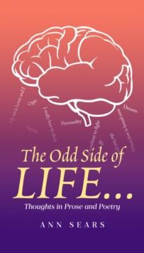 THE ODD SIDE OF LIFE... : Thoughts in Prose and Poetry