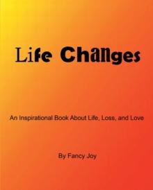 Life Changes : An Inspirational Book About Life, Loss, and Love