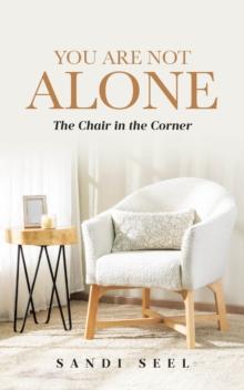 You Are Not Alone : The Chair in the Corner