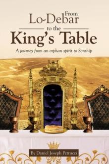 From Lo-Debar to the King's Table: A journey from an orphan spirit to Sonship