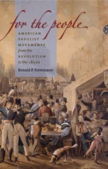 For the People : American Populist Movements from the Revolution to the 1850s