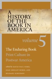 A History of the Book in America : Volume 5: The Enduring Book: Print Culture in Postwar America