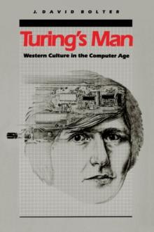 Turing's Man : Western Culture in the Computer Age