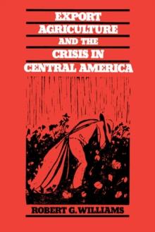 Export Agriculture and the Crisis in Central America