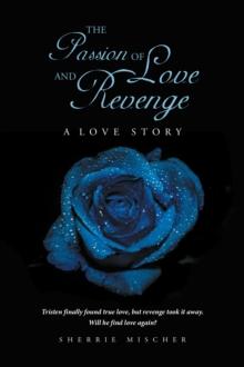 The Passion of Love & Revenge : A Love Story