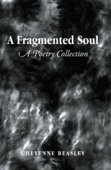 A Fragmented Soul : A Poetry Collection