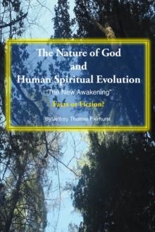 The Nature of God and Human Spiritual Evolution : The New Awakening