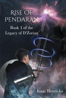 Rise of Pendaran : Book 1 of the Legacy of D'Zorian