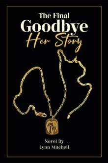 The Final Goodbye : Her Story