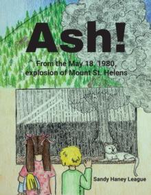 Ash! : From the May 18, 1980, explosion of Mount St. Helens