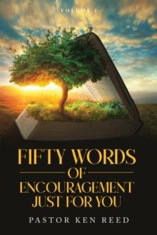 Fifty Words of Encouragement Just For You : Volume 1