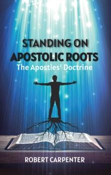 Standing on Apostolic Roots : The Apostles' Doctrine