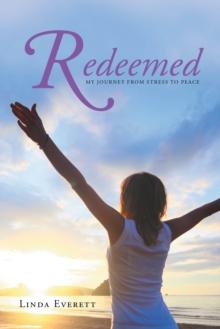 Redeemed : My journey from stress to peace