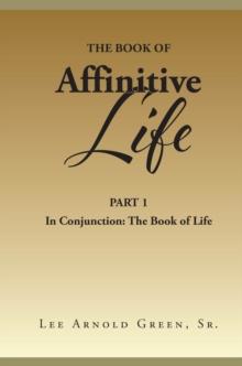 The Book of Affinitive Life : Part 1 In Conjunction: The Book of Life